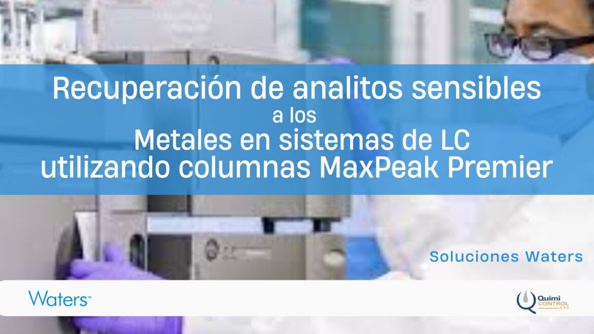 Recuperacion de analitos sensibles a los metales en sistemas de LC utilizando columnas MaxPeak Premier